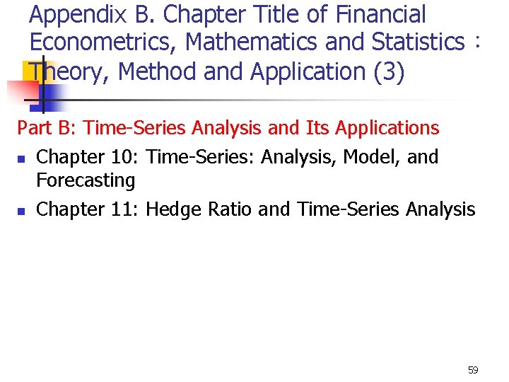 Appendix B. Chapter Title of Financial Econometrics, Mathematics and Statistics： Theory, Method and Application