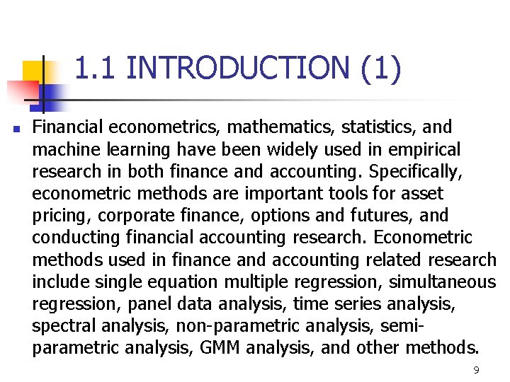 1. 1 INTRODUCTION (1) n Financial econometrics, mathematics, statistics, and machine learning have been