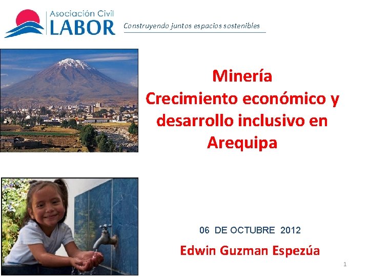 Construyendo juntos espacios sostenibles Minería Crecimiento económico y desarrollo inclusivo en Arequipa 06 DE