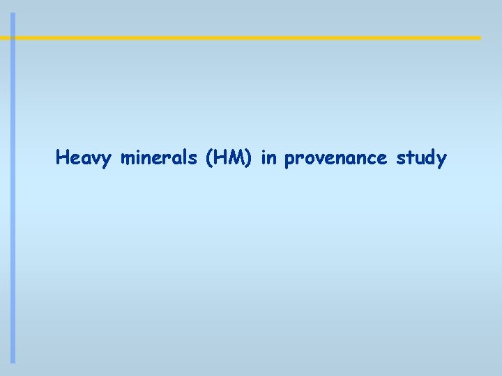 Heavy minerals (HM) in provenance study 