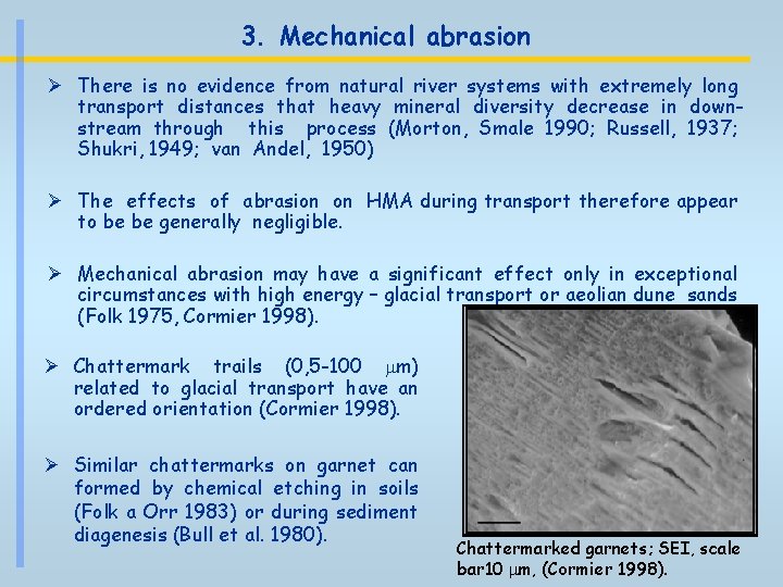3. Mechanical abrasion Ø There is no evidence from natural river systems with extremely