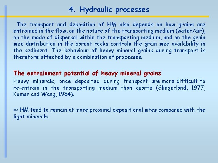 4. Hydraulic processes The transport and deposition of HM also depends on how grains