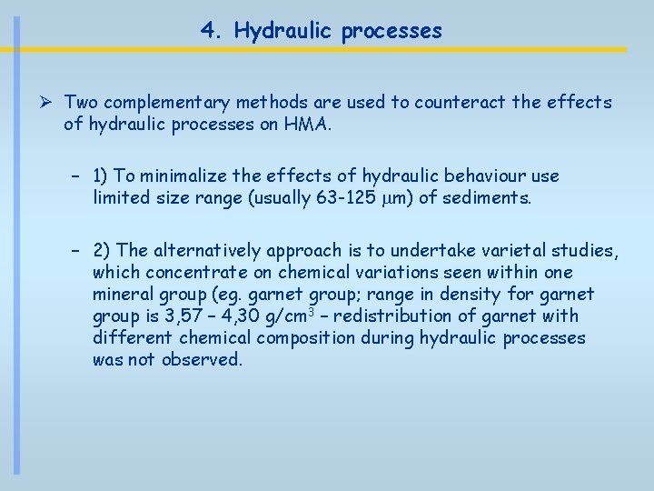 4. Hydraulic processes Ø Two complementary methods are used to counteract the effects of