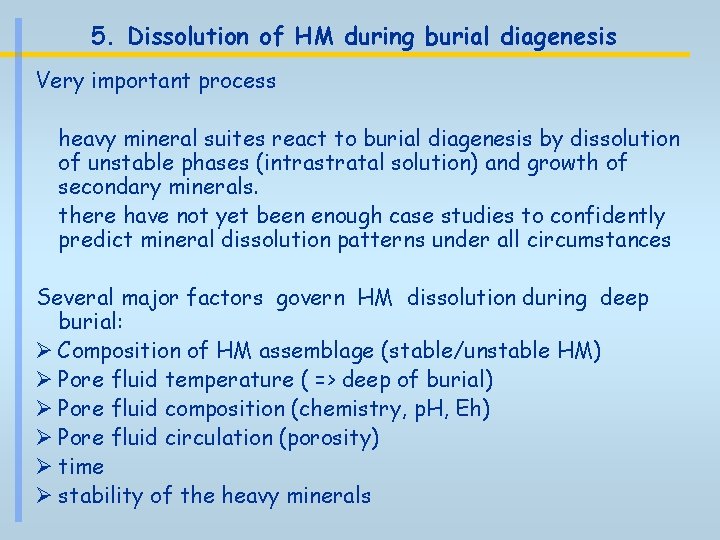 5. Dissolution of HM during burial diagenesis Very important process heavy mineral suites react