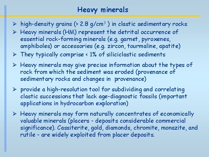 Heavy minerals Ø high-density grains (> 2. 8 g/cm 3 ) in clastic sedimentary