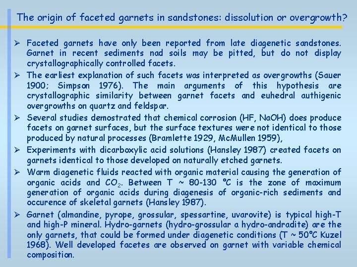 The origin of faceted garnets in sandstones: dissolution or overgrowth? Ø Faceted garnets have