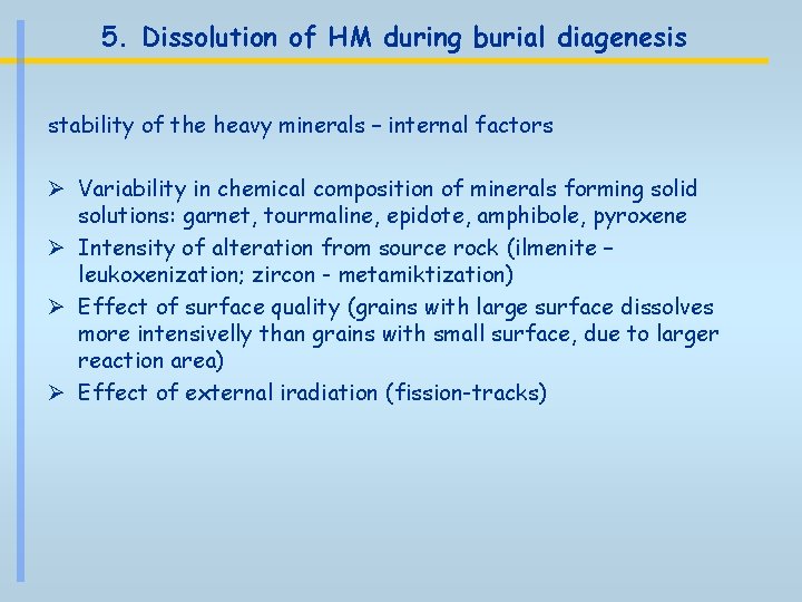 5. Dissolution of HM during burial diagenesis stability of the heavy minerals – internal