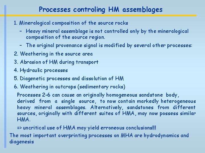 Processes controling HM assemblages 1. Mineralogical composition of the source rocks – Heavy mineral