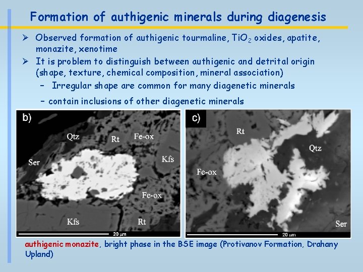 Formation of authigenic minerals during diagenesis Ø Observed formation of authigenic tourmaline, Ti. O