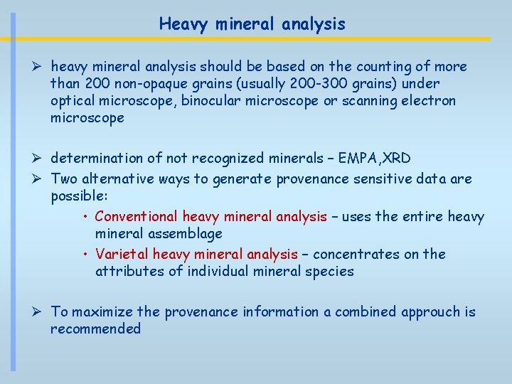 Heavy mineral analysis Ø heavy mineral analysis should be based on the counting of