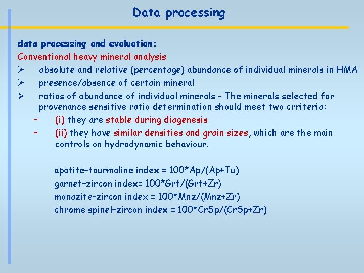 Data processing data processing and evaluation: Conventional heavy mineral analysis Ø absolute and relative