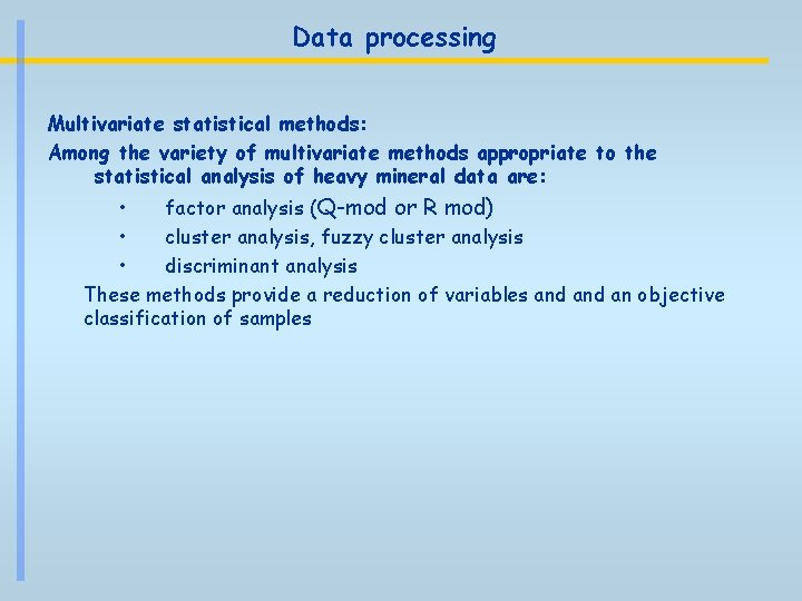 Data processing Multivariate statistical methods: Among the variety of multivariate methods appropriate to the