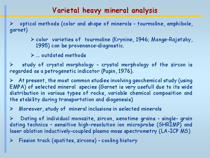 Varietal heavy mineral analysis Ø optical methods (color and shape of minerals - tourmaline,