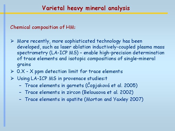 Varietal heavy mineral analysis Chemical composition of HM: Ø More recently, more sophisticated technology