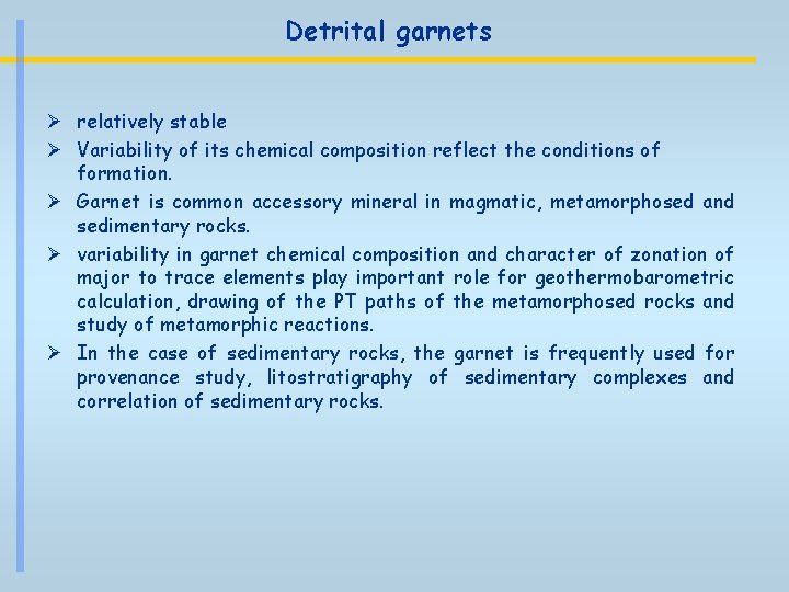 Detrital garnets Ø relatively stable Ø Variability of its chemical composition reflect the conditions