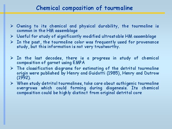 Chemical composition of tourmaline Ø Owning to its chemical and physical durability, the tourmaline