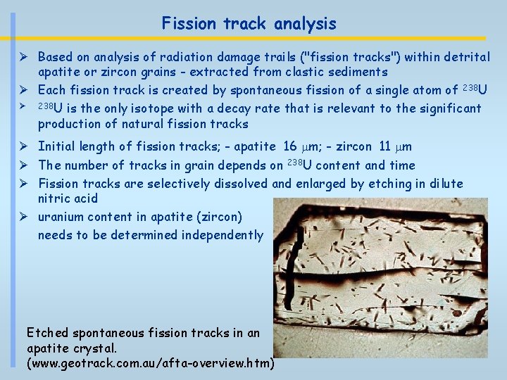 Fission track analysis Ø Based on analysis of radiation damage trails ("fission tracks") within