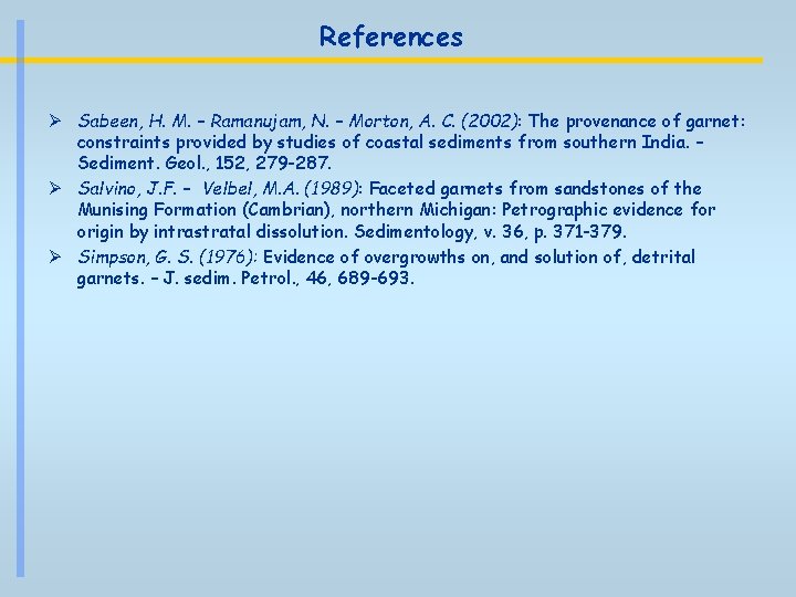 References Ø Sabeen, H. M. – Ramanujam, N. – Morton, A. C. (2002): The