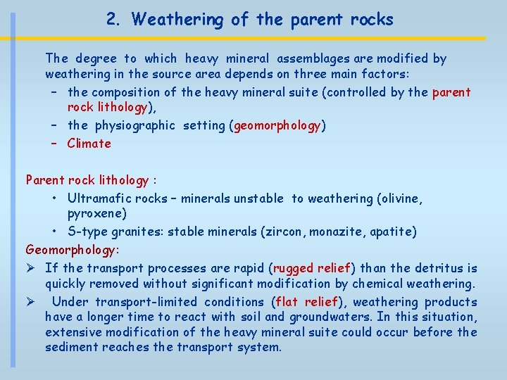 2. Weathering of the parent rocks The degree to which heavy mineral assemblages are