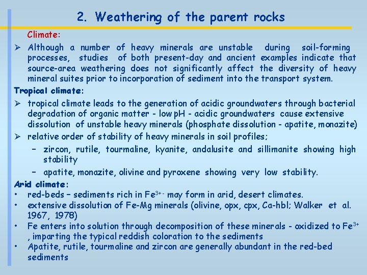 2. Weathering of the parent rocks Climate: Ø Although a number of heavy minerals