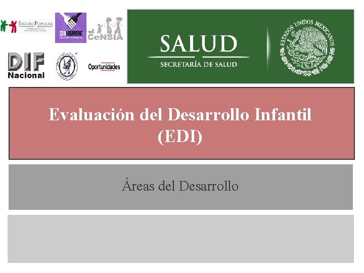 Evaluación del Desarrollo Infantil (EDI) Generalidades Áreas del Desarrollo 