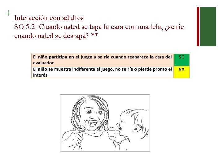 + Interacción con adultos SO 5. 2: Cuando usted se tapa la cara con