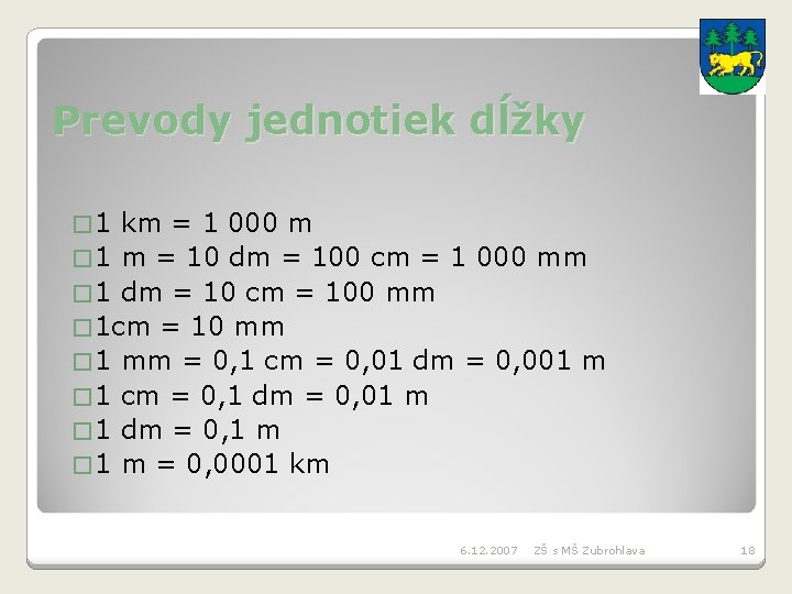 Prevody jednotiek dĺžky � 1 km = 1 000 m � 1 m =