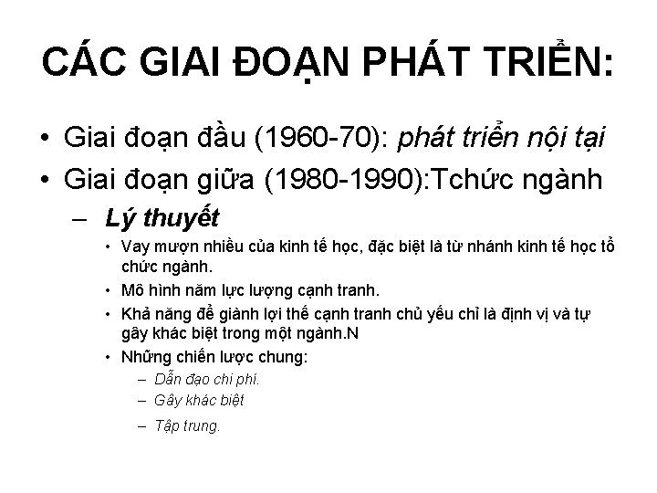 CÁC GIAI ĐOẠN PHÁT TRIỂN: • Giai đoạn đầu (1960 -70): phát triển nội