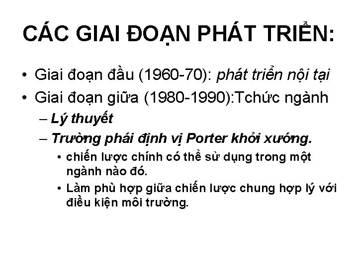 CÁC GIAI ĐOẠN PHÁT TRIỂN: • Giai đoạn đầu (1960 -70): phát triển nội