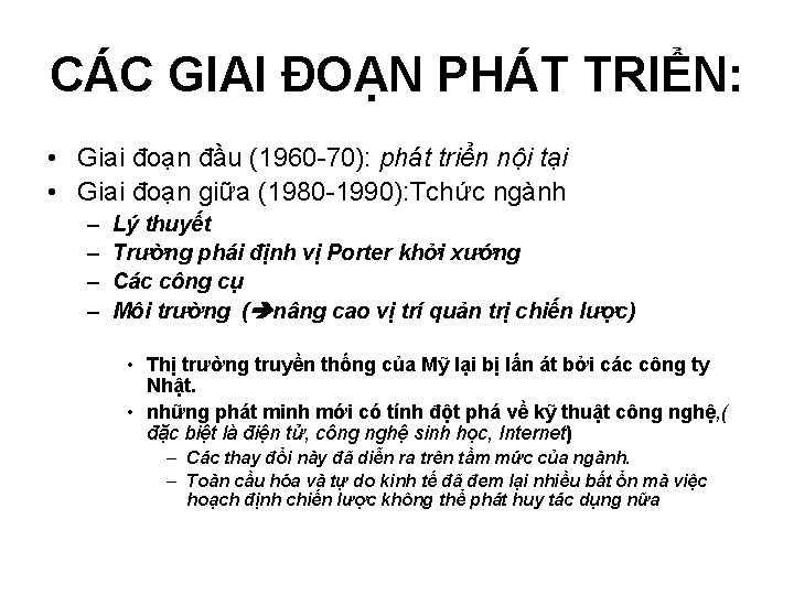 CÁC GIAI ĐOẠN PHÁT TRIỂN: • Giai đoạn đầu (1960 -70): phát triển nội