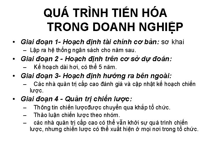 QUÁ TRÌNH TIẾN HÓA TRONG DOANH NGHIỆP • Giai đoạn 1 - Hoạch định