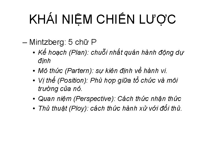 KHÁI NIỆM CHIẾN LƯỢC – Mintzberg: 5 chữ P • Kế hoạch (Plan): chuỗi