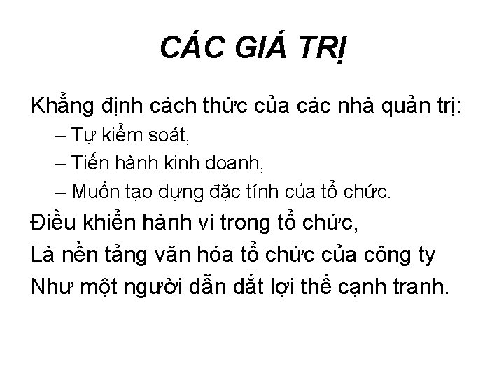 CÁC GIÁ TRỊ Khẳng định cách thức của các nhà quản trị: – Tự