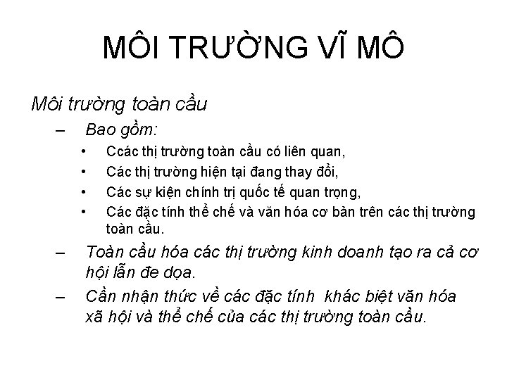 MÔI TRƯỜNG VĨ MÔ Môi trường toàn cầu – Bao gồm: • • –