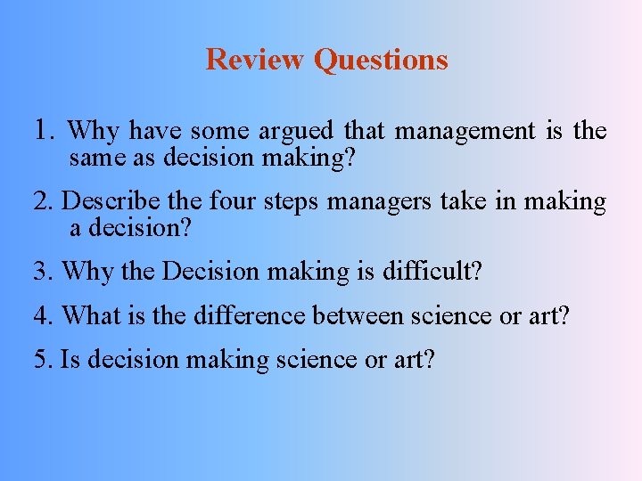 Review Questions 1. Why have some argued that management is the same as decision