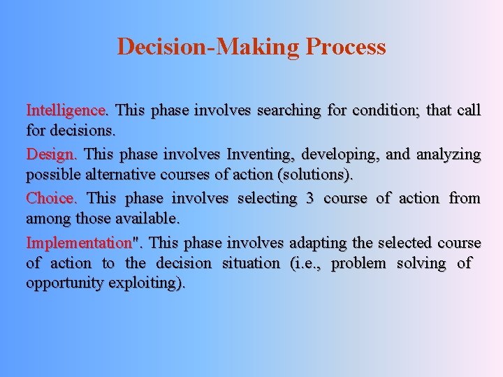 Decision-Making Process Intelligence. This phase involves searching for condition; that call for decisions. Design.