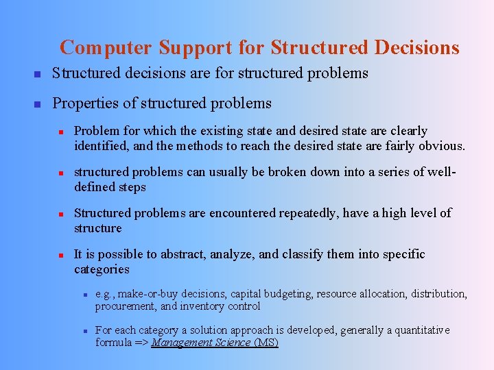 Computer Support for Structured Decisions n Structured decisions are for structured problems n Properties