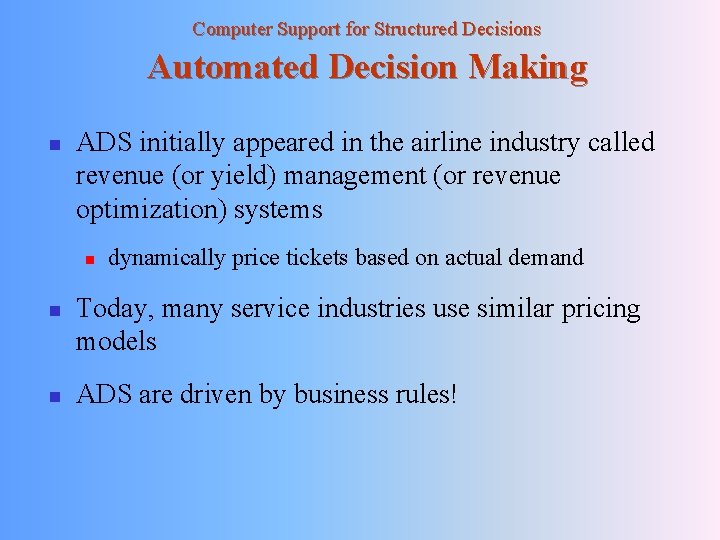 Computer Support for Structured Decisions Automated Decision Making n ADS initially appeared in the