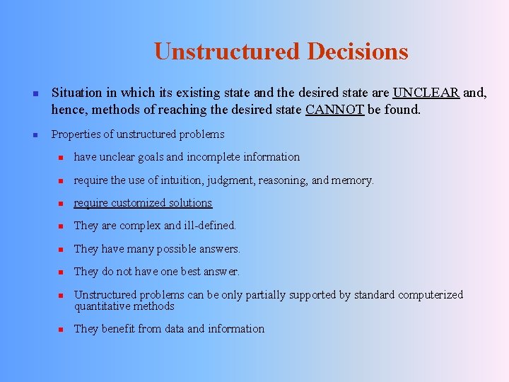 Unstructured Decisions n n Situation in which its existing state and the desired state