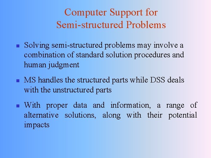 Computer Support for Semi-structured Problems n n n Solving semi-structured problems may involve a