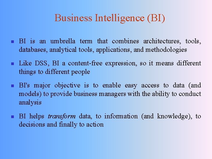 Business Intelligence (BI) n n BI is an umbrella term that combines architectures, tools,
