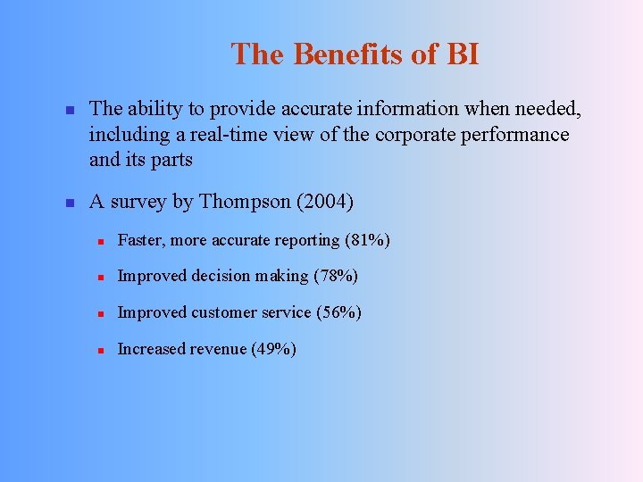 The Benefits of BI n n The ability to provide accurate information when needed,