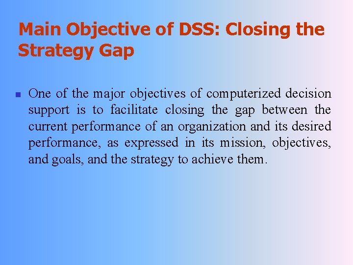 Main Objective of DSS: Closing the Strategy Gap n One of the major objectives