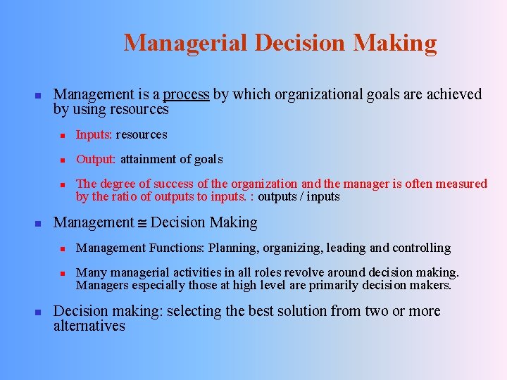 Managerial Decision Making n Management is a process by which organizational goals are achieved