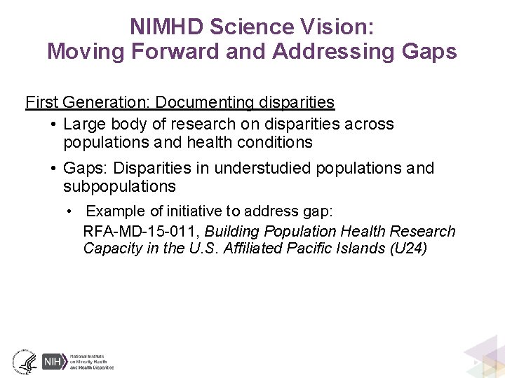 NIMHD Science Vision: Moving Forward and Addressing Gaps First Generation: Documenting disparities • Large