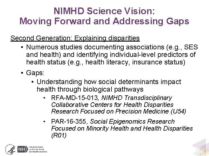 NIMHD Science Vision: Moving Forward and Addressing Gaps Second Generation: Explaining disparities • Numerous