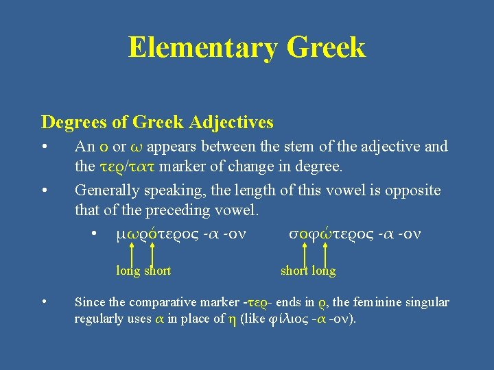 Elementary Greek Degrees of Greek Adjectives • • An ο or ω appears between