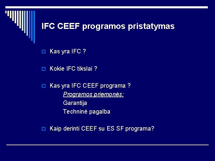 IFC CEEF programos pristatymas o Kas yra IFC ? o Kokie IFC tikslai ?