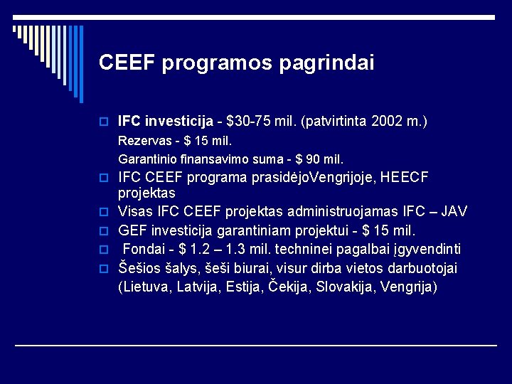 CEEF programos pagrindai o IFC investicija - $30 -75 mil. (patvirtinta 2002 m. )