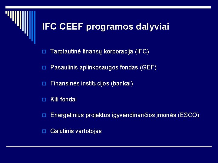 IFC CEEF programos dalyviai o Tarptautinė finansų korporacija (IFC) o Pasaulinis aplinkosaugos fondas (GEF)